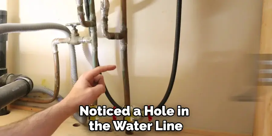 Noticed a Hole in the Water Line