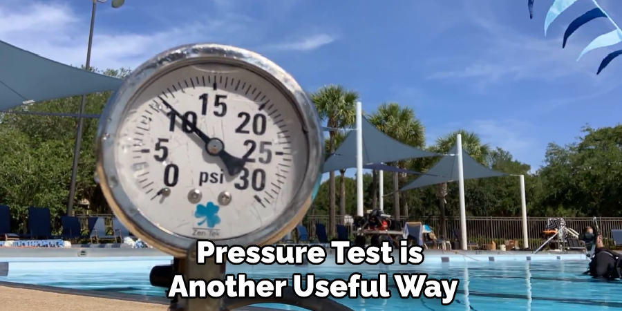 Pressure Test is Another Useful Way