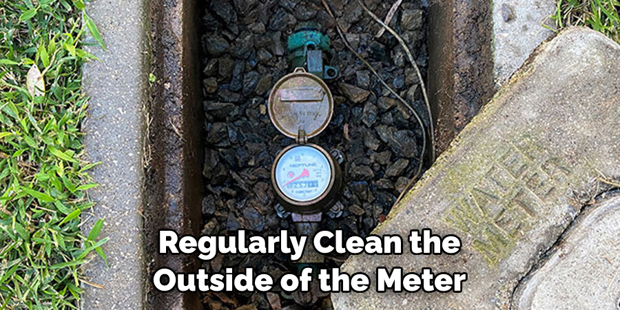 Regularly Clean the Outside of the Meter