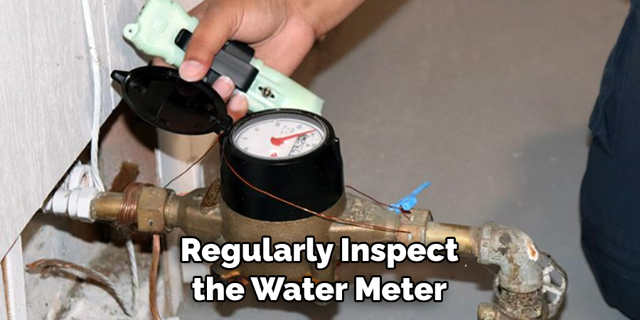Regularly Inspect the Water Meter