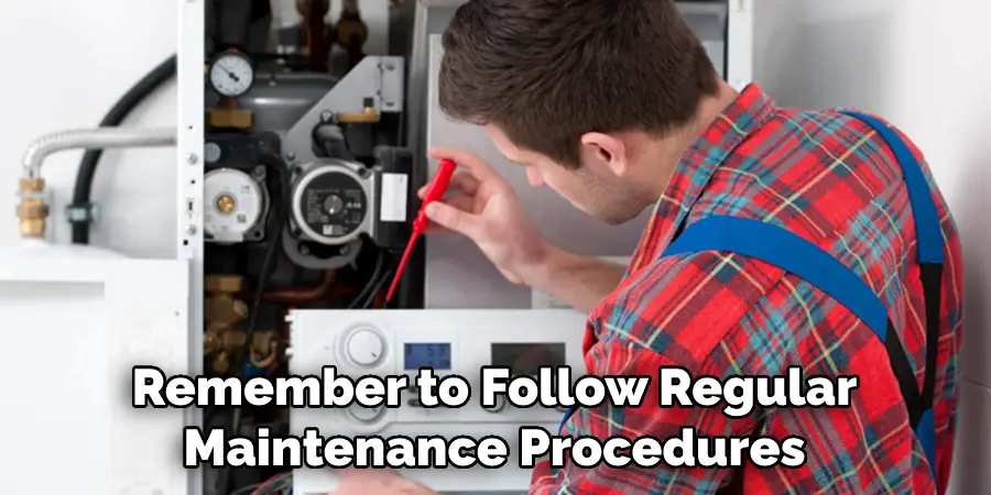 Remember to Follow Regular Maintenance Procedures