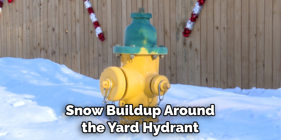 Snow Buildup Around the Yard Hydrant