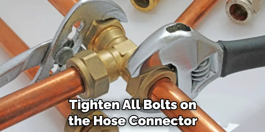 Tighten All Bolts on the Hose Connector