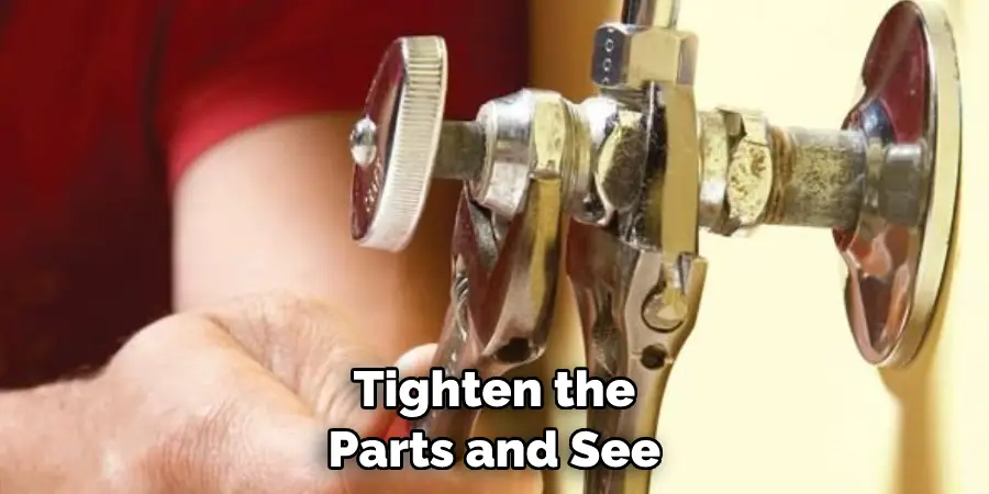 Tighten the Parts and See