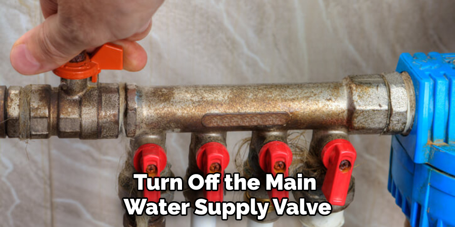 Turn Off the Main Water Supply Valve