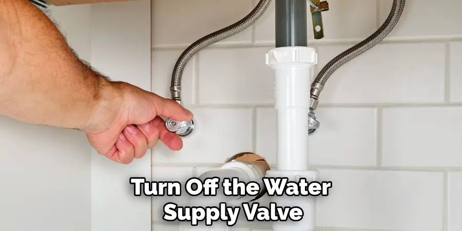 Turn Off the Water Supply Valve