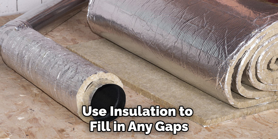 Use Insulation to Fill in Any Gaps