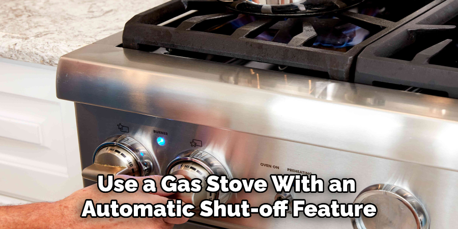 Use a Gas Stove With an Automatic Shut-off Feature