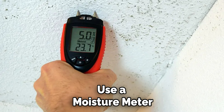 Use a Moisture Meter