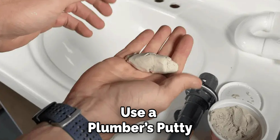 Use a Plumber’s Putty