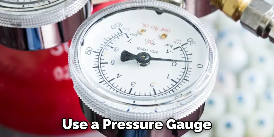 Use a Pressure Gauge