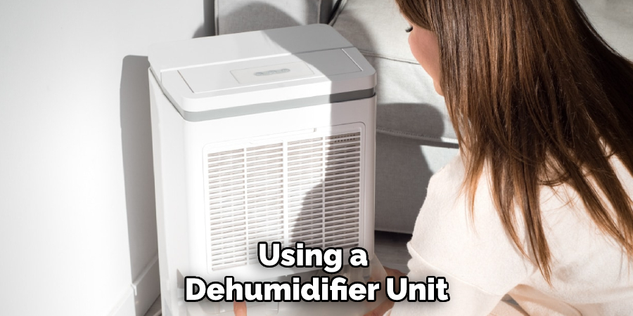 Using a Dehumidifier Unit