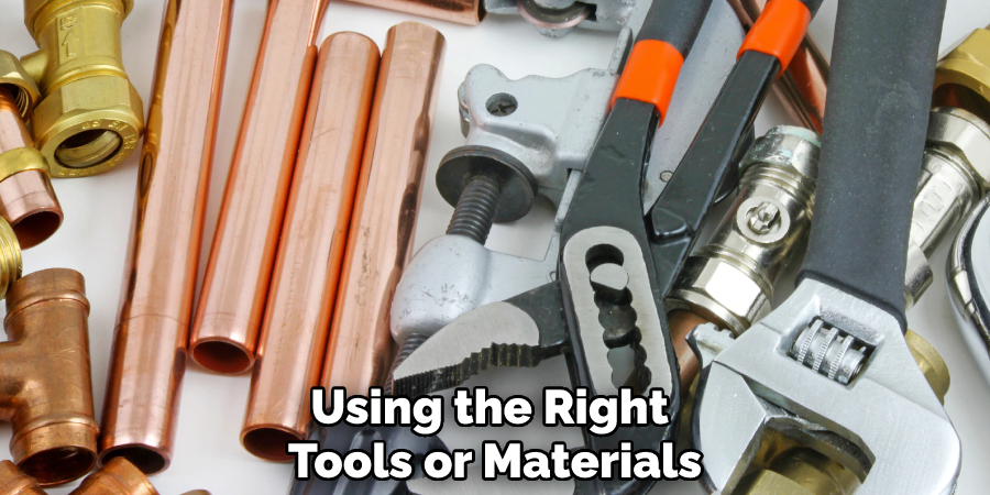 Using the Right Tools or Materials