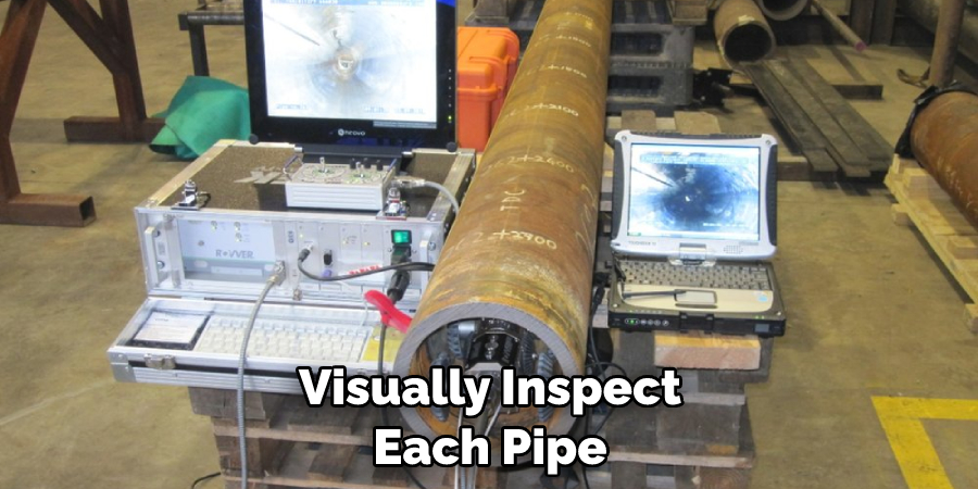 Visually Inspect Each Pipe