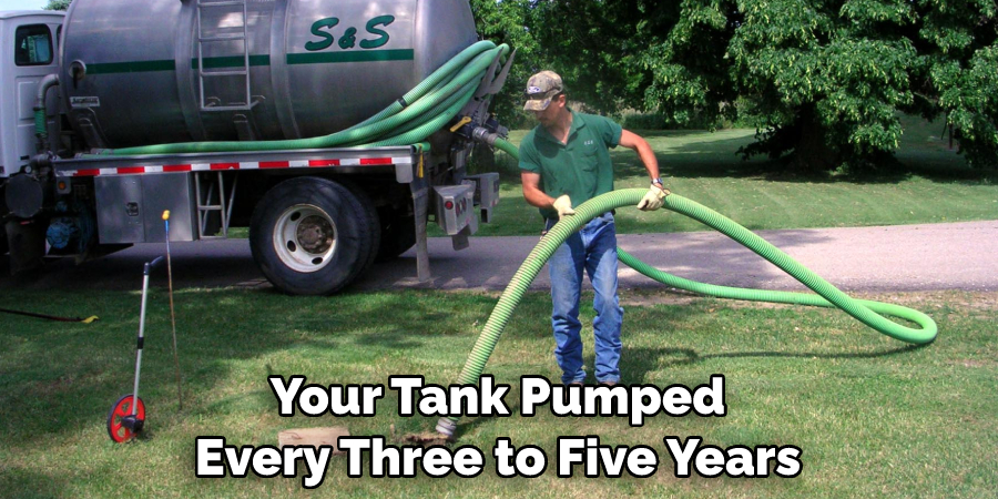 Your Tank Pumped Every Three to Five Years