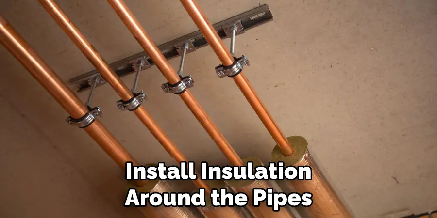 Install Insulation Around the Pipes