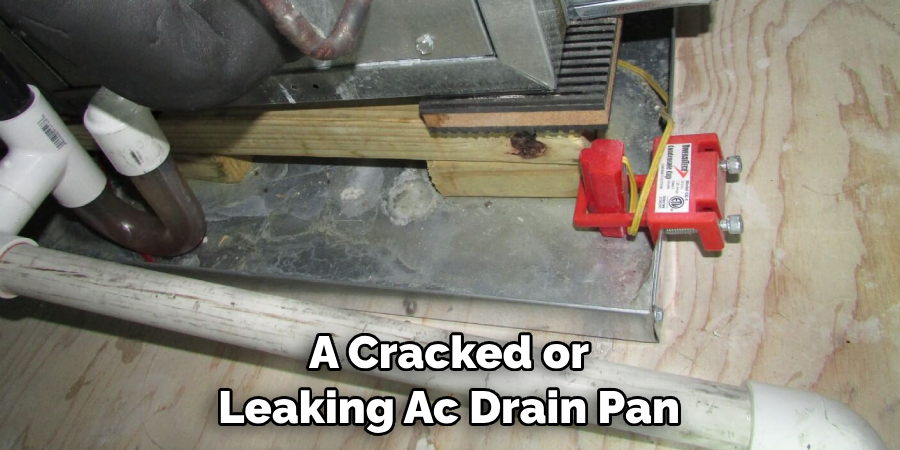 A Cracked or Leaking Ac Drain Pan