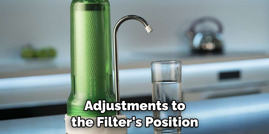 Adjustments to the Filter's Position