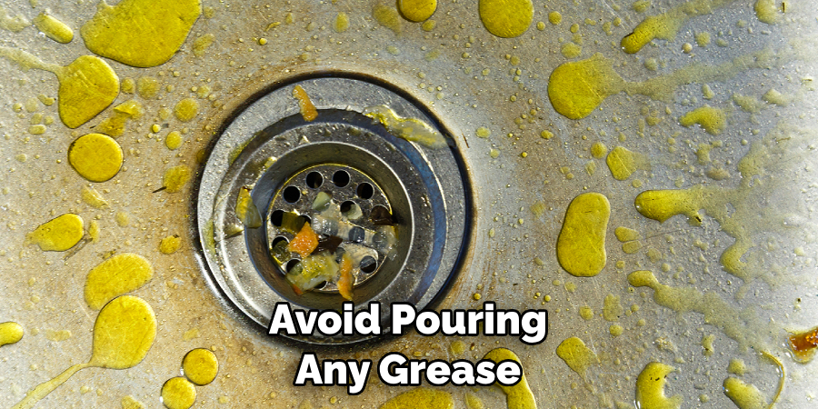 Avoid Pouring Any Grease