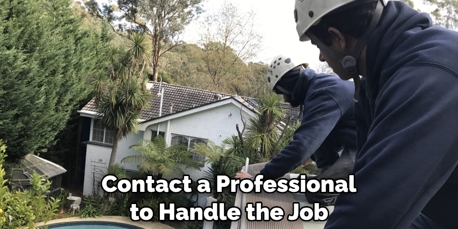Contact a Professional to Handle the Job