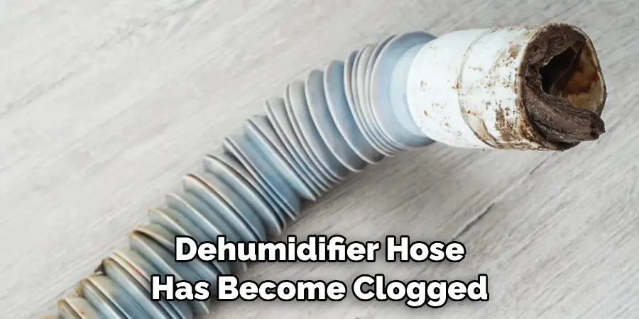 Dehumidifier Hose Has Become Clogged