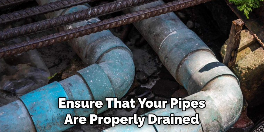 Ensure That Your Pipes Are Properly Drained