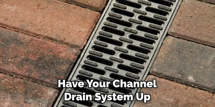 Have Your Channel Drain System Up