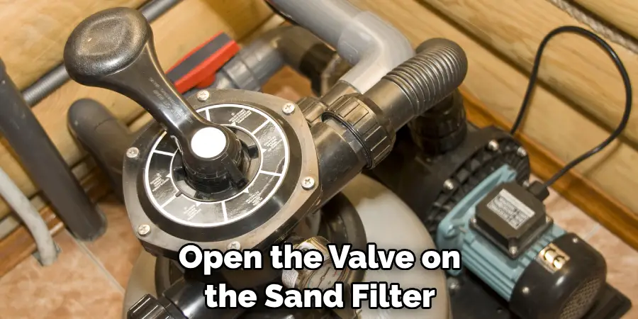 Open the Valve on the Sand Filter