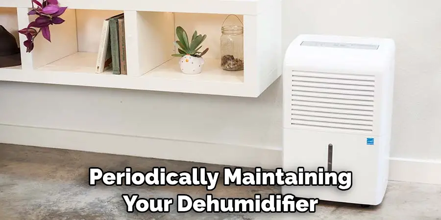 Periodically Maintaining Your Dehumidifier