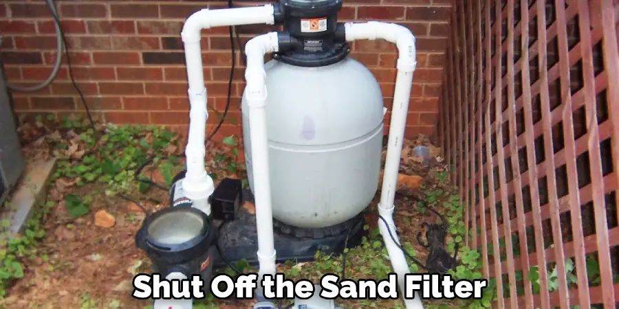 Shut Off the Sand Filter