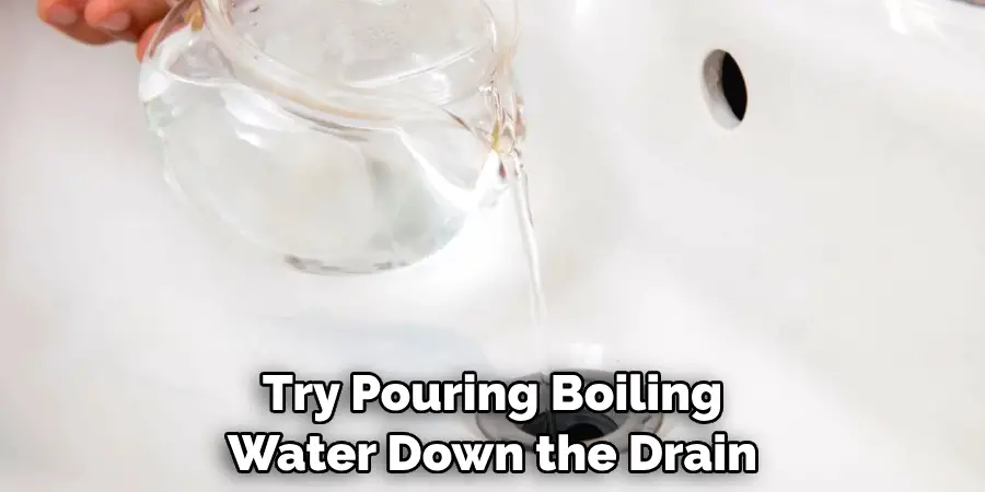 Try Pouring Boiling Water Down the Drain