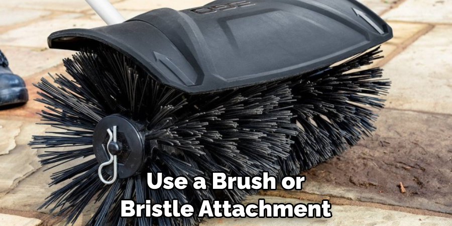 Use a Brush or Bristle Attachment