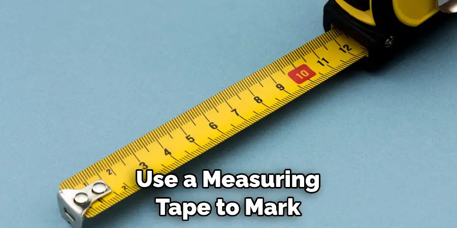 Use a Measuring Tape to Mark