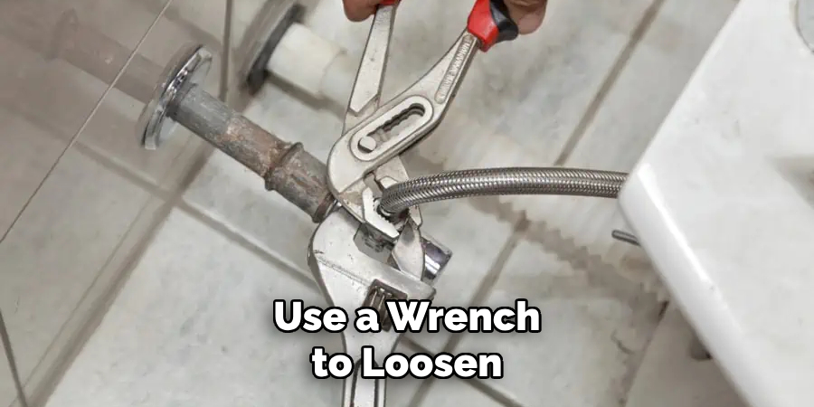 Use a Wrench to Loosen
