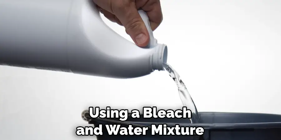 Using a Bleach and Water Mixture