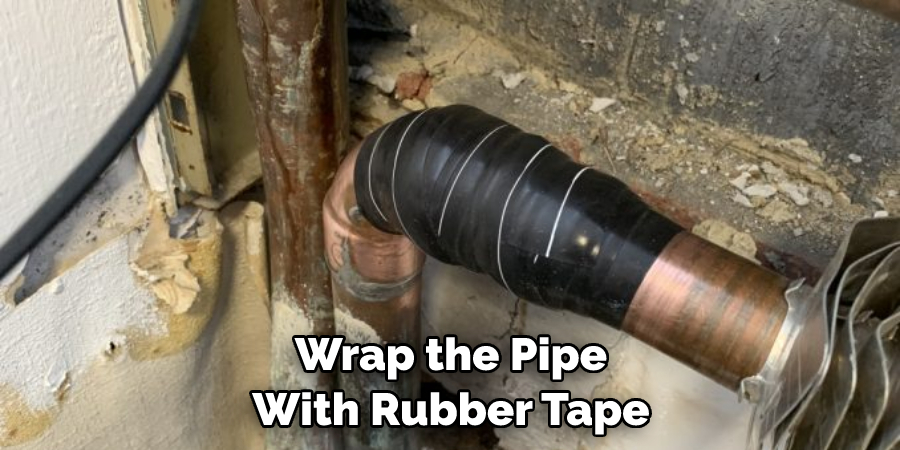 Wrap the Pipe With Rubber Tape