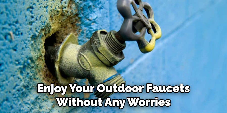 Enjoy Your Outdoor Faucets Without Any Worries