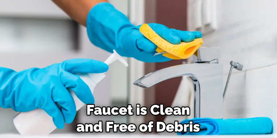 Faucet is Clean and Free of Debris