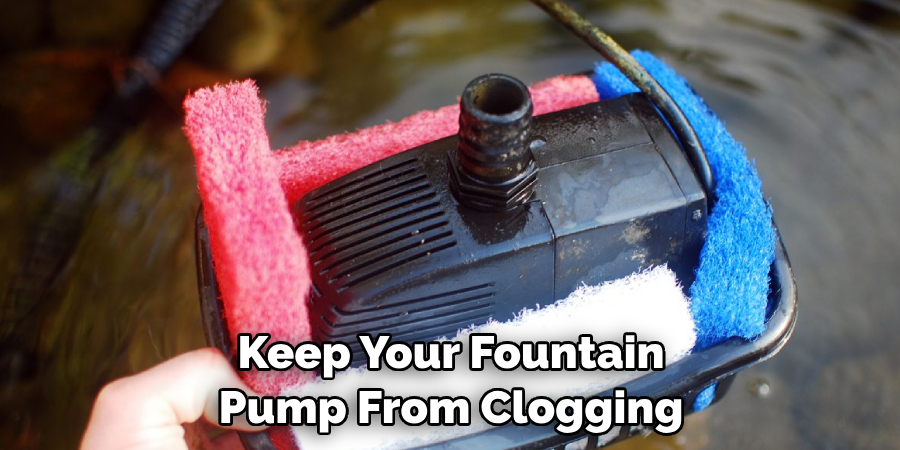 Keep Your Fountain Pump From Clogging
