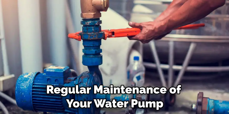 Regular Maintenance of Your Water Pump