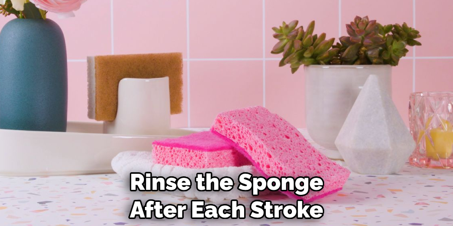 Rinse the Sponge After Each Stroke