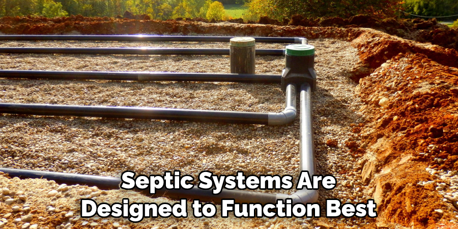 Septic Systems Are Designed to Function Best