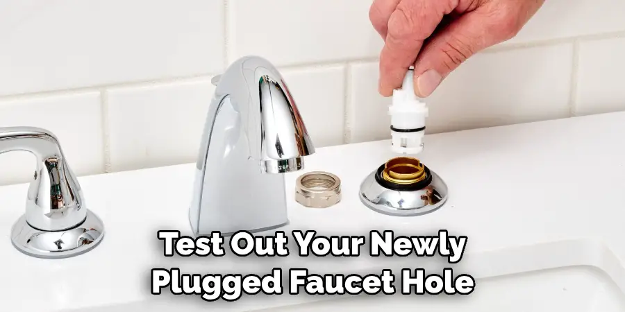 Test Out Your Newly Plugged Faucet Hole