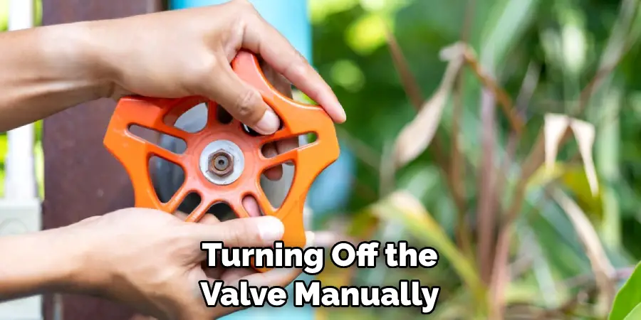 Turning Off the Valve Manually