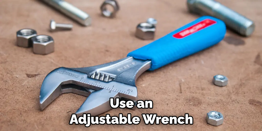 Use an Adjustable Wrench