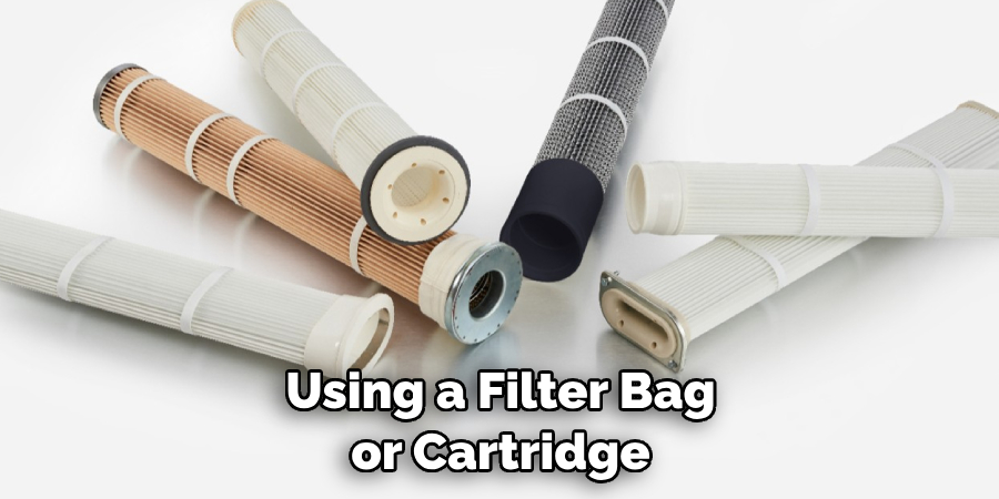 Using a Filter Bag or Cartridge