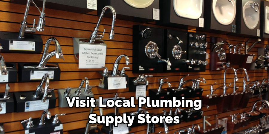 Visit Local Plumbing Supply Stores
