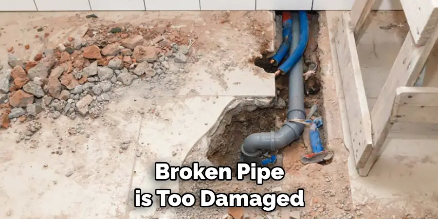 Broken Pipe is Too Damaged