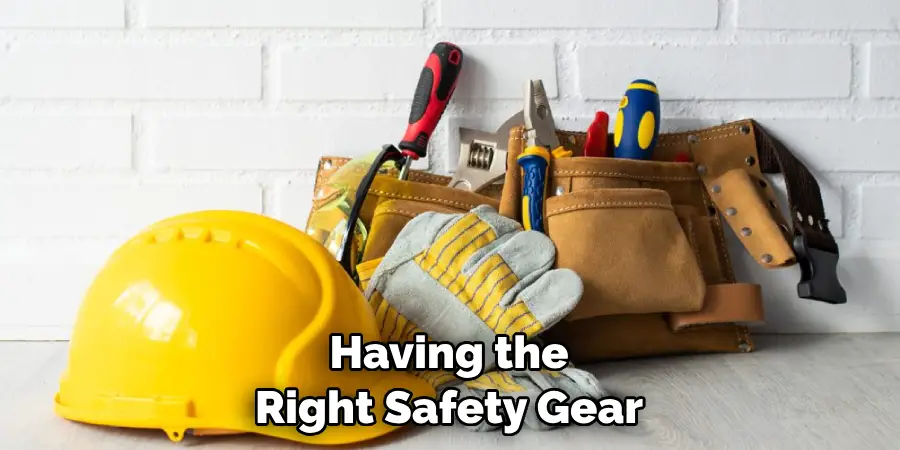 Having the Right Safety Gear