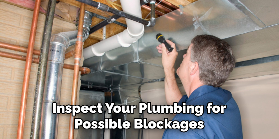 Inspect Your Plumbing for Possible Blockages